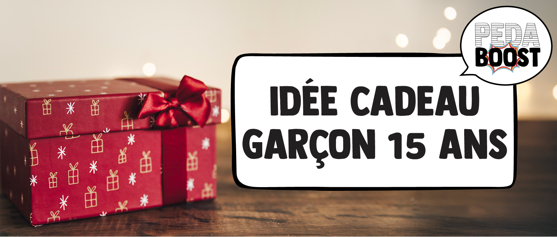 Cadeau utile et fun pour un garçon de 15 ans